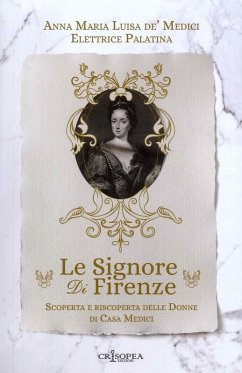 Le signore di Firenze. Scoperta e riscoperta delle donne di casa Medici Cover Le signore di Firenze. Scoperta e riscoperta delle donne di casa Medici