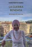 La guerra bendata. Antologia di una vita La guerra bendata. Antologia di una vita