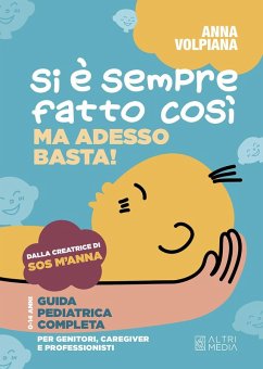 Cover Si è sempre fatto così. Ma adesso basta! Guida pediatrica completa, per genitori, caregiver e professionisti