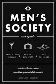 Men's society. Una guida e tutto ciò che serve per distinguersi dal branco Men's society. Una guida e tutto ciò che serve per distinguersi dal branco