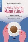 Il magico potere del manifesting. Il tempo di un caffè per visualizzare i tuoi desideri e farli diventare realtà Il magico potere del manifesting. Il tempo di un caffè per visualizzare i tuoi desideri e farli diventare realtà
