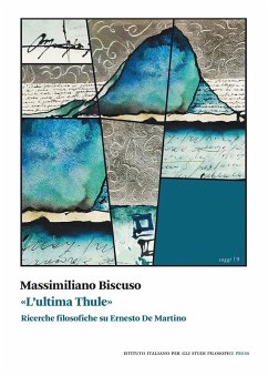 «L' ultima Thule». Ricerche filosofiche su Ernesto De Martino - Biscuso, Massimiliano