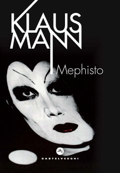 Mephisto. Romanzo di una carriera - Mann, Klaus