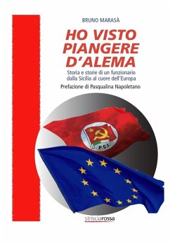 Ho visto piangere D'Alema. Storia e storie di un funzionario dalla Sicilia al cuore dell'Europa Cover Ho visto piangere D'Alema. Storia e storie di un funzionario dalla Sicilia al cuore dell'Europa