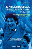 Il miglior mondiale della nostra vita (reloaded). Storia e storie del trionfo azzurro al Mondiale di Spagna '82 Il miglior mondiale della nostra vita (reloaded). Storia e storie del trionfo azzurro al Mondiale di Spagna '82