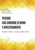 Persone con sindrome di Down e invecchiamento. Aspetti medici, sociali, politici, etici