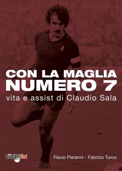 Con la maglia numero 7. Vita e assist di Claudio Sala Cover Con la maglia numero 7. Vita e assist di Claudio Sala