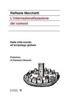 L' internazionalizzazione dei comuni. Dalle città-mondo all'arcipelago globale - Marchetti, Raffaele