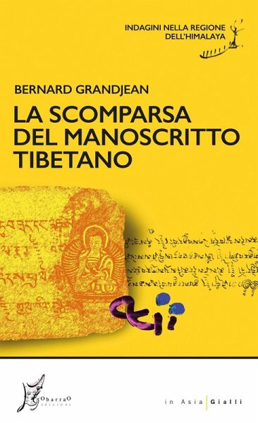 La scomparsa del manoscritto tibetano. Indagini nella regione dell'Himalaya La scomparsa del manoscritto tibetano. Indagini nella regione dell'Himalaya