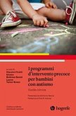 I programmi d'intervento precoce per bambini con autismo. Guida clinica I programmi d'intervento precoce per bambini con autismo. Guida clinica