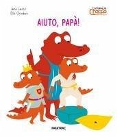 Cover Aiuto papà! La famiglia Crocco