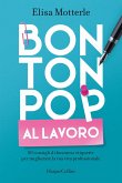Bon ton pop al lavoro. 80 consigli di business etiquette per migliorare la tua vita professionale Bon ton pop al lavoro. 80 consigli di business etiquette per migliorare la tua vita professionale