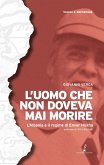 L' uomo che non doveva mai morire. L'Albania e il regime di Enver Hoxha L' uomo che non doveva mai morire. L'Albania e il regime di Enver Hoxha