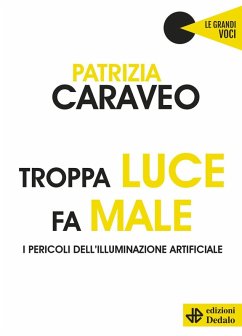 Cover Troppa luce fa male. I pericoli dell'illuminazione artificiale