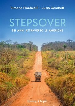 Stepsover. Sei anni attraverso le Americhe - Monticelli, Simone; Gambelli, Lucia