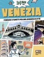 24 ore a... Venezia. Itinerari a fumetti per una giornata in città - Scarpa, Laura