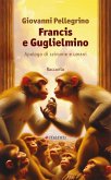 Francis e Guglielmino. Apologo di scimmie e umani Francis e Guglielmino. Apologo di scimmie e umani