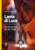Lama di luce. Introduzione alla meditazione di 'Ati yoga' Lama di luce. Introduzione alla meditazione di 'Ati yoga'