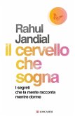 Il cervello che sogna. I segreti che la mente racconta mentre dorme Il cervello che sogna. I segreti che la mente racconta mentre dorme