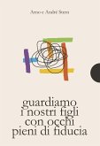 Guardare i nostri figli con occhi pieni di fiducia Guardare i nostri figli con occhi pieni di fiducia