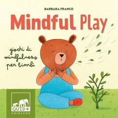 Mindful play. Giochi di mindfulness per bambini - Franco, Barbara