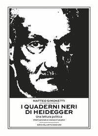 I quaderni neri di Heidegger. Una lettura politica - Simonetti, Matteo
