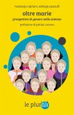 Oltre Marie. Prospettive di genere nella scienza Oltre Marie. Prospettive di genere nella scienza
