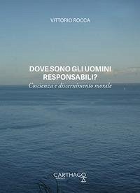 Dove sono gli uomini responsabili? Coscienza e discernimento morale