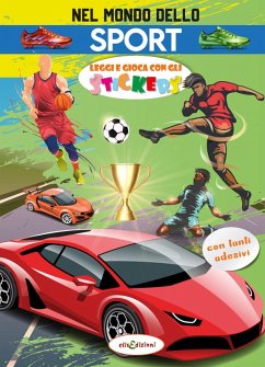 Nel mondo dello sport. Leggi e gioca con gli stickers - Giustinani, Elisa