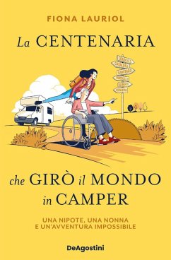 Cover La centenaria che girò il mondo in camper. Una nipote, una nonna e un'avventura impossibile