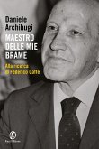 Maestro delle mie brame. Alla ricerca di Federico Caffè Maestro delle mie brame. Alla ricerca di Federico Caffè