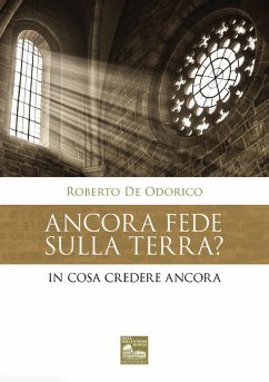 Ancora fede sulla terra? In cosa credere ancora - De Odorico, Roberto