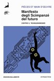 Manifesto degli scimpanzé del futuro. Contro il transumanesimo