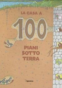 La casa a 100 piani sottoterra - Iwai, Toshio La casa a 100 piani sottoterra - Iwai, Toshio