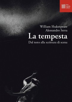 La tempesta. Dal testo alla scrittura di scena - Shakespeare, William La tempesta. Dal testo alla scrittura di scena - Shakespeare, William