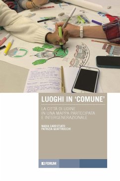 Luoghi in «comune». La città di Udine in una mappa partecipata e intergenerazionale - Carestiato, Nadia; Quattrocchi, Patrizia