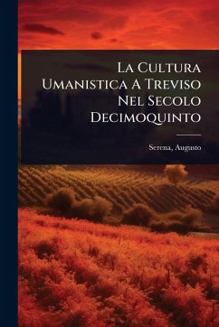 Cover La Cultura Umanistica A Treviso Nel Secolo Decimoquinto