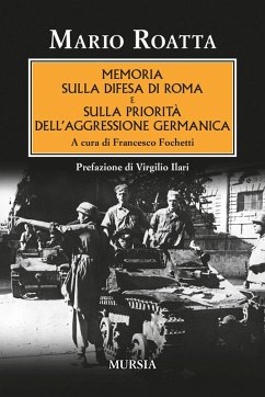 Memoria sulla difesa di Roma e sulla priorità dell'aggressione germanica - Roatta, Mario