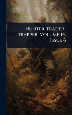 Hunter-trader-trapper, Volume 14, Issue 6 - Anonymous