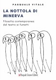 La Nottola di Minerva. Filosofia contemporanea: dal teatro ai fumetti La Nottola di Minerva. Filosofia contemporanea: dal teatro ai fumetti