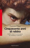 Cinquecento anni di rabbia. Rivolte e mezzi di comunicazione da Gutenberg a Capitol Hill Cinquecento anni di rabbia. Rivolte e mezzi di comunicazione da Gutenberg a Capitol Hill