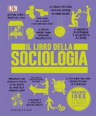 Il libro della sociologia. Grandi idee spiegate in modo semplice Il libro della sociologia. Grandi idee spiegate in modo semplice