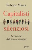 Capitalisti silenziosi. La rivincita delle imprese familiari Capitalisti silenziosi. La rivincita delle imprese familiari