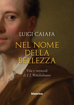 Nel nome della bellezza. Vita e miracoli di J. J. Winckelmann Cover Nel nome della bellezza. Vita e miracoli di J. J. Winckelmann