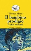 Il bambino prodigio e altri racconti Il bambino prodigio e altri racconti
