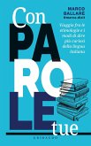 Con parole tue. Viaggio fra le etimologie e i modi di dire più curiosi della lingua italiana Con parole tue. Viaggio fra le etimologie e i modi di dire più curiosi della lingua italiana