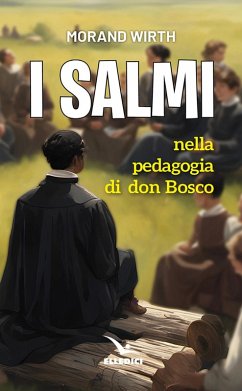 I salmi nella pedagogia di don Bosco - Wirth, Morand