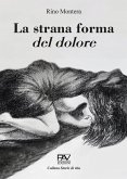 La strana forma del dolore La strana forma del dolore