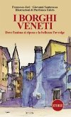 I borghi veneti. Dove l'anima si riposa e la bellezza l'avvolge I borghi veneti. Dove l'anima si riposa e la bellezza l'avvolge