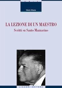 La lezione di un maestro. Scritti su Santo Mazzarino - Mazza, Mario La lezione di un maestro. Scritti su Santo Mazzarino - Mazza, Mario
